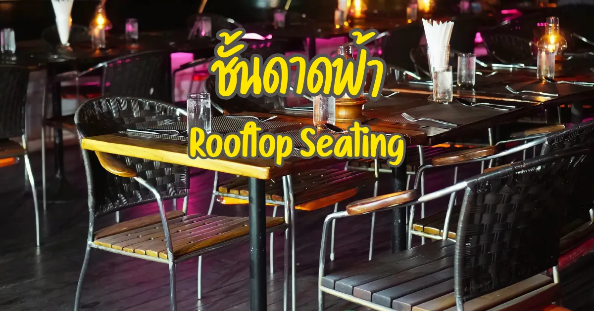 The hottest rooftop seating area of the Grand Pearl Dinner Cruise